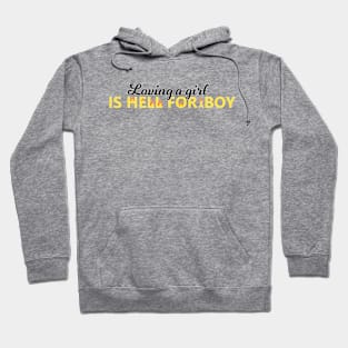 Loving a girl is hell for a boy Hoodie